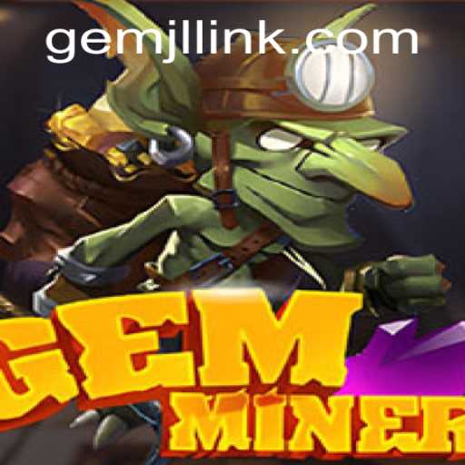 GemMiner: Dive into the Thrilling World of GemJL KJ