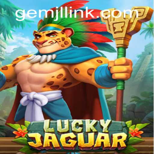Unveiling LuckyJaguar: An Exciting Adventure with GemJL KJ
